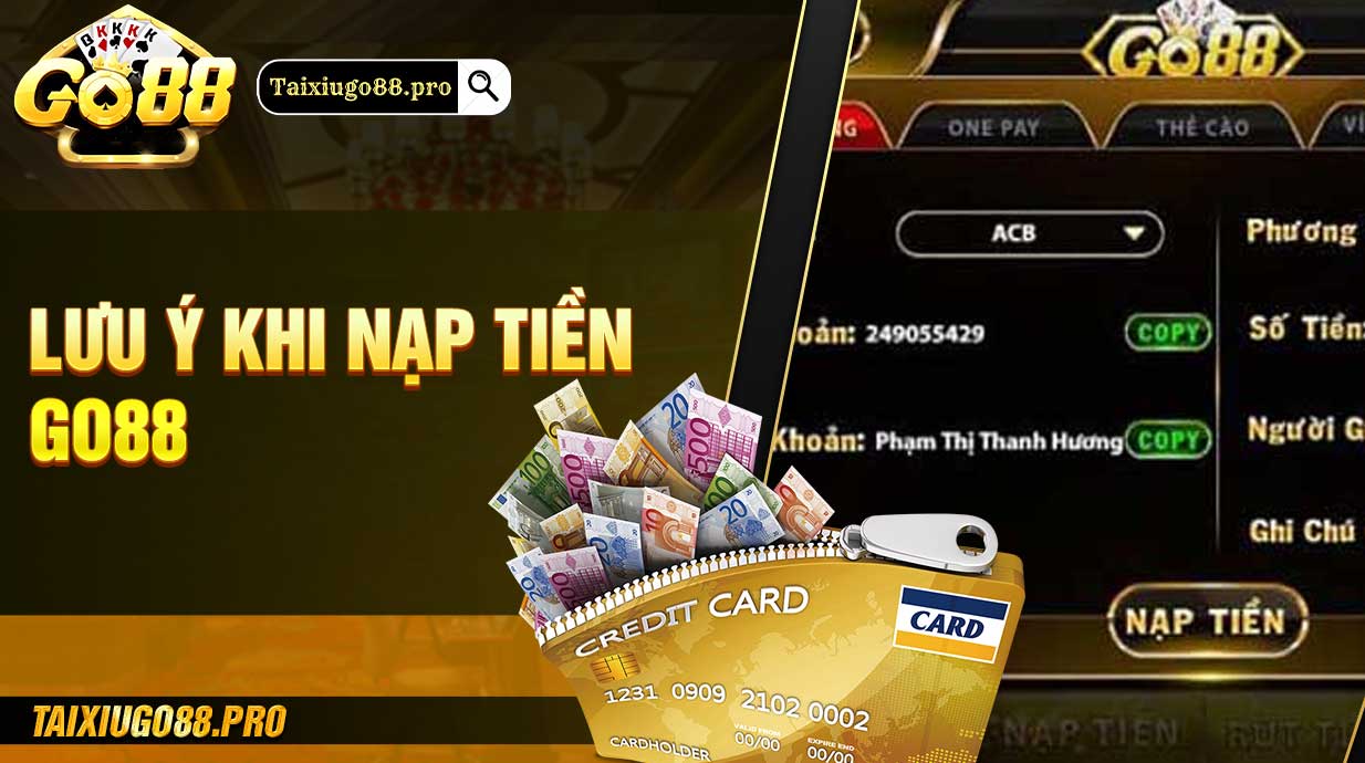 Lưu ý khi nạp tiền Go88